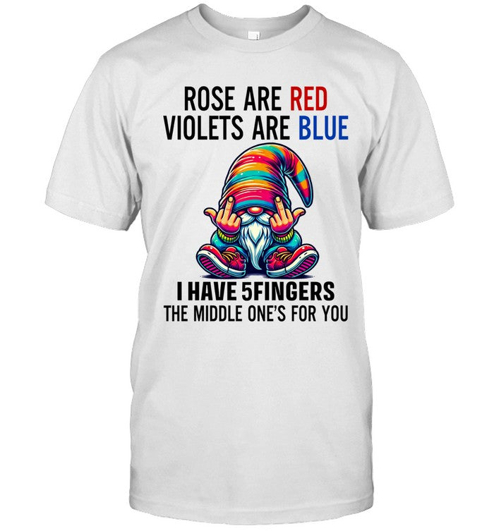 ROSE ARE RED VIOLETS ARE BLUE I HAVE 5FINGERS THE MIDDLE ONE'S FOR YOU_1