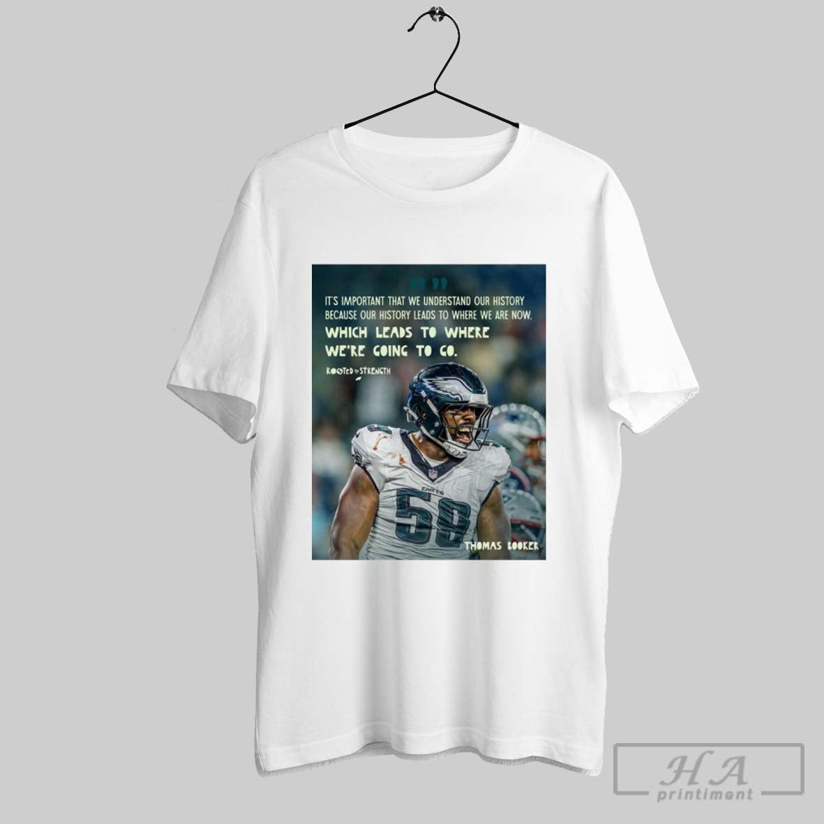 Poster Philadelphia Eagles Thomas Booker Its Important That We Understand Our History Because Our History Leads To Where We Are Now T Shirt