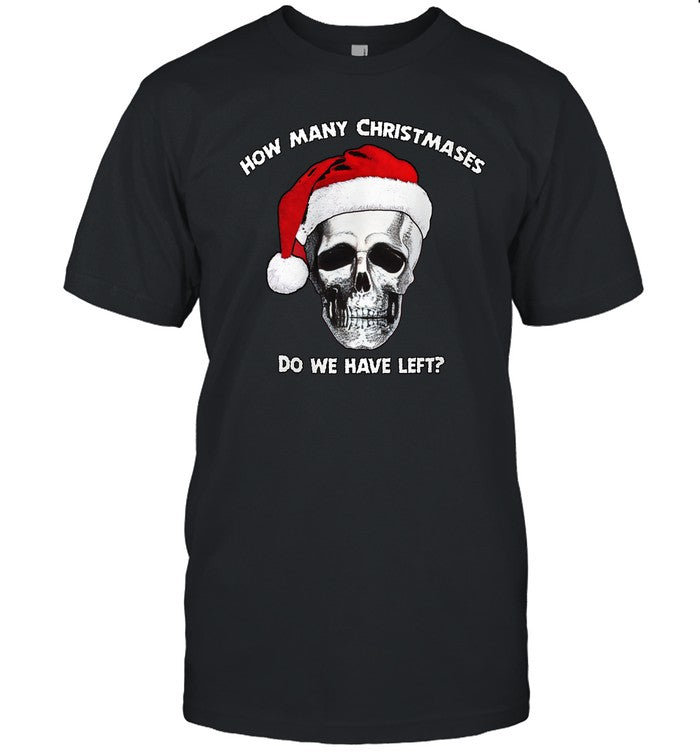 How Many Christmases Do We Have Left Christmas Shirt