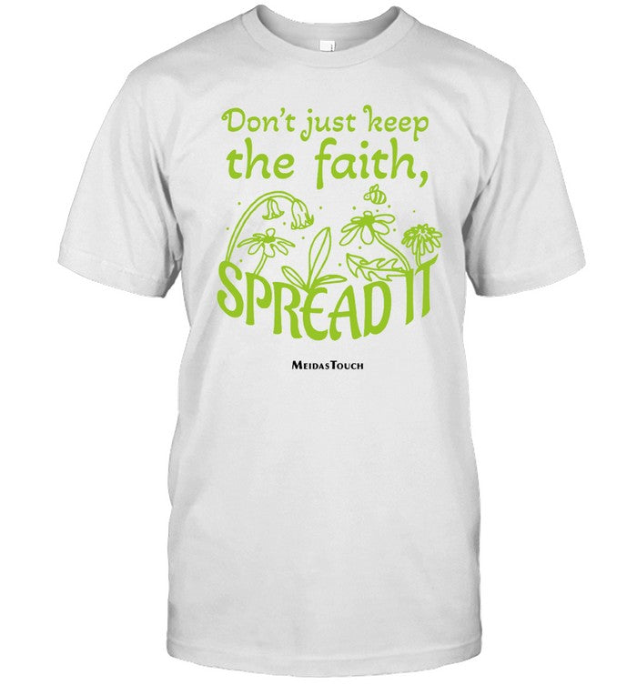 Meidastouch Dont Just Keep The Faith Spread It Tee