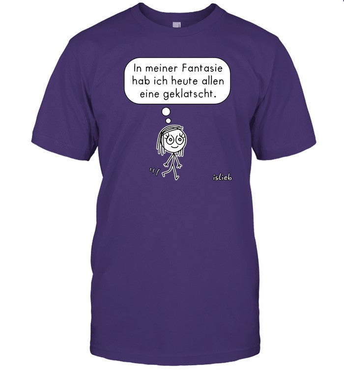 In Meiner Fantasie Hab Ich Heute Allen Eine Geklatscht Tee Shirt