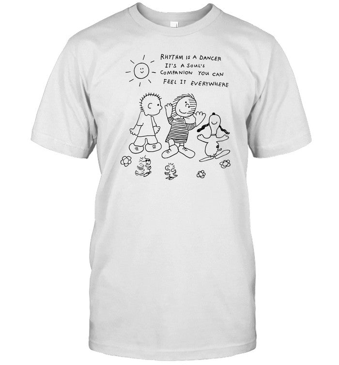 Shirt Rhythm Is A Dancer It's A Soul's Companion You Can Feel It Everywhere