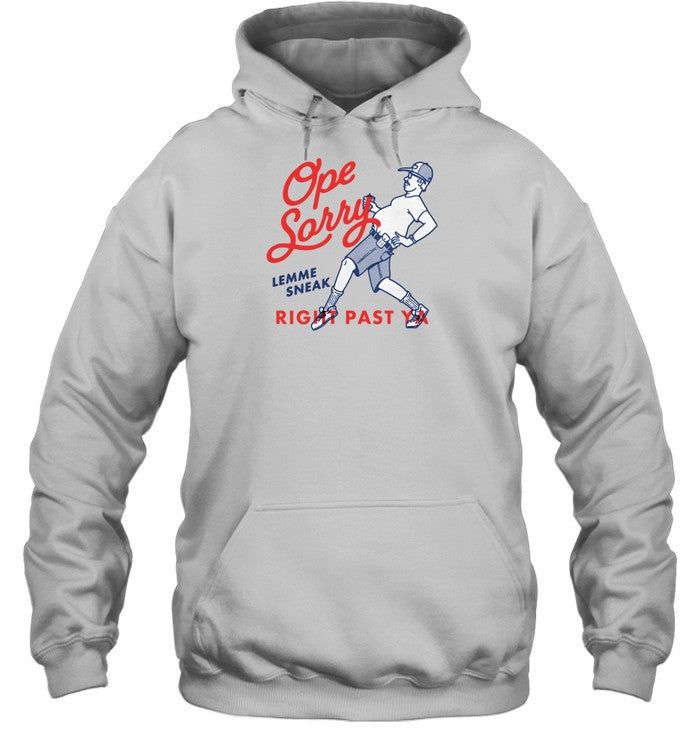 Ope Sorry Lemme Sneak Right Past Ya Hoodie