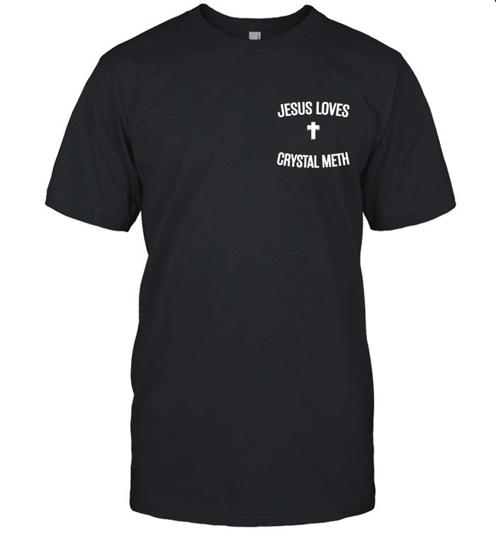Jesus Loves Crystal Meth T-Shirt_1