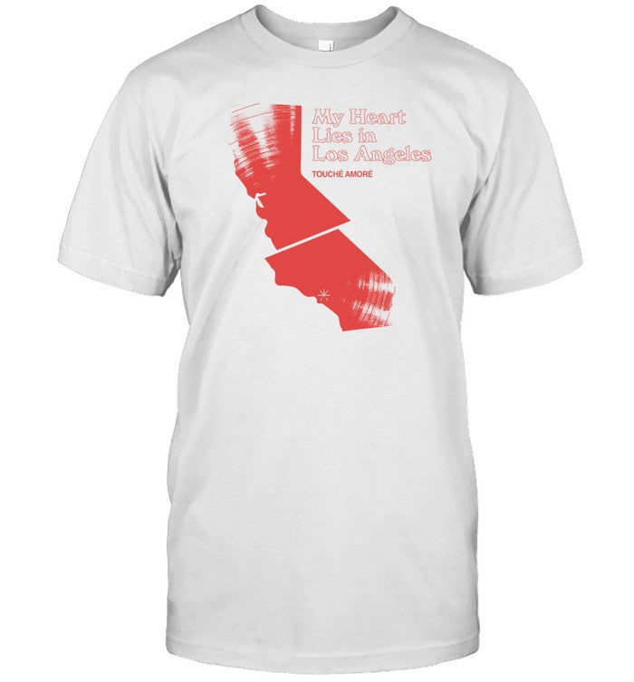 My Heart Lies In Los Angeles TouchÃ© AmorÃ© Shirt