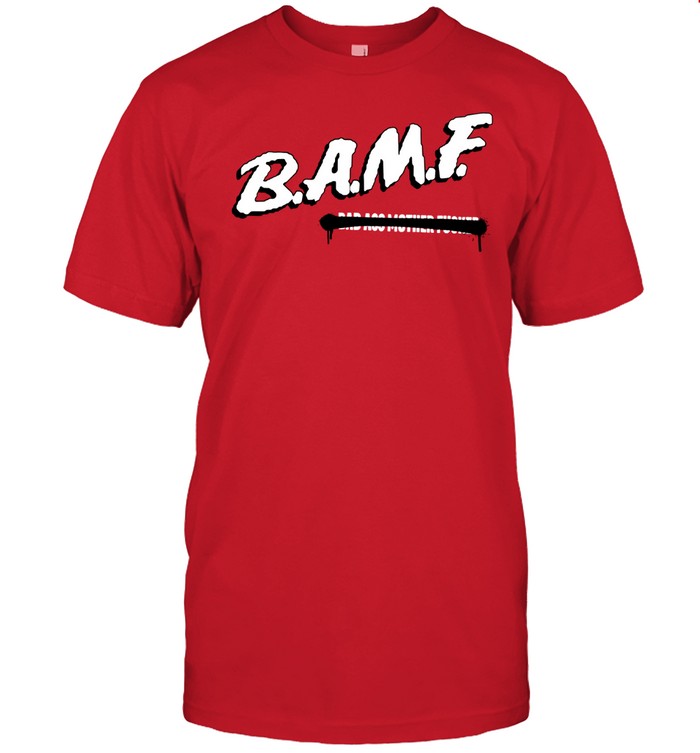 Limited Beautiful Bastard BAMF Shirt