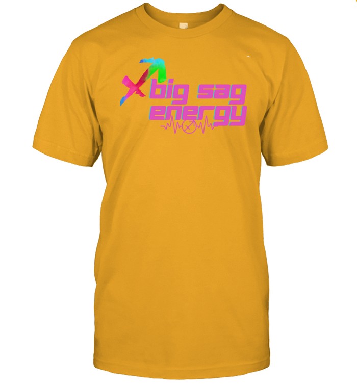 Shirt Sagittarius Big Sag Energy