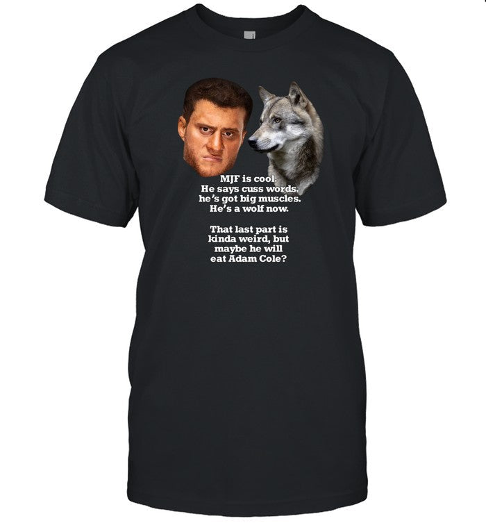 Notthattomgreen Mjf Is Cool He Says Cuss Words He's Got Big Muscles He's A Wolf Now Shirt