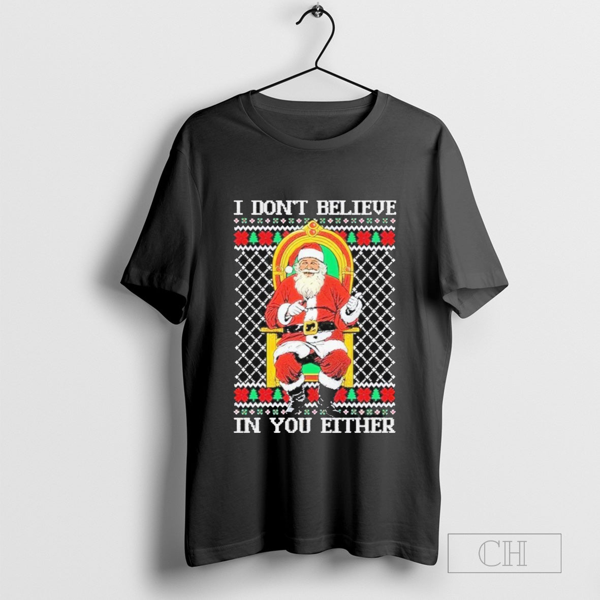 Santa I Donâ€™t Believe In You Either Ugly Christmas T-Shirt