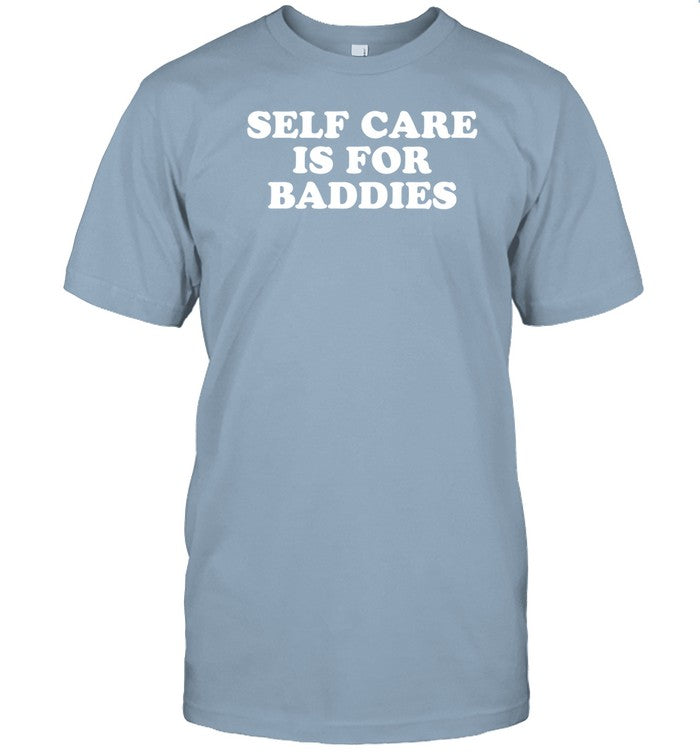 Self Care Is For Baddies T-Shirt,Hoodie,Sweatshirt