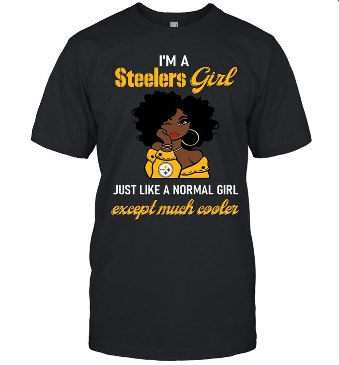 I'm A Steelers Girl Just Like A Normal Girl Except Much Cooler_1