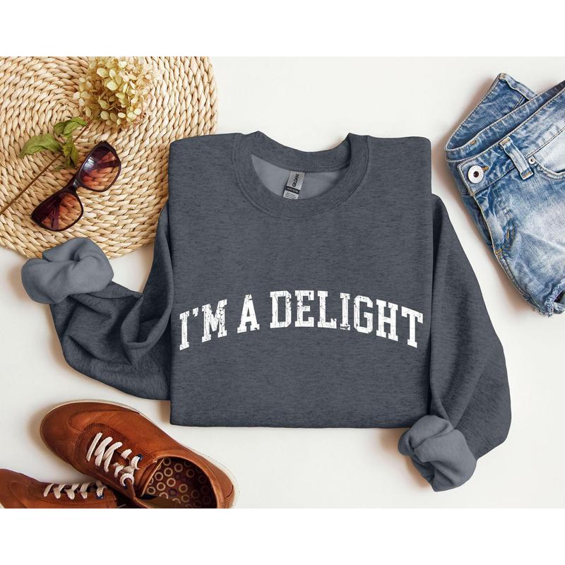 I'm A Delight Funny Sweatshirt, Sarcastic College Sweatshirt, Women's Crew Neck, Crewneck Casual