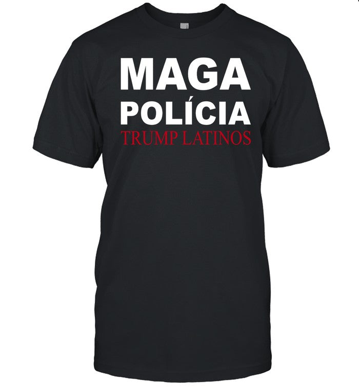 Shirt Trumplatinos24 Maga PoliÌcia Trump Latinos