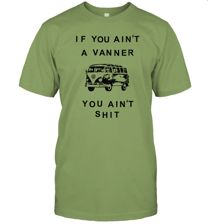 Limited If You Ain't A Vanner You Ain't Shit Shirts