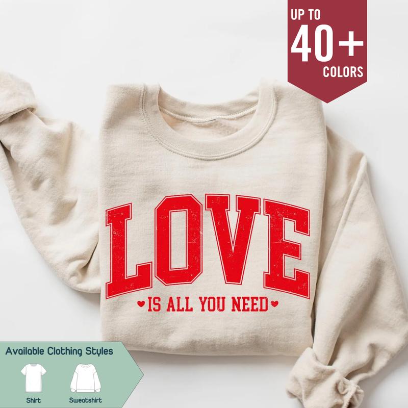 Love Valentine's Sweatshirt, 'Love All You Need' Tee, Women's Valentine's Day Shirt, Cute Heart Sweatshirt, Perfect Valentine's Gift, Gift for Best Fr