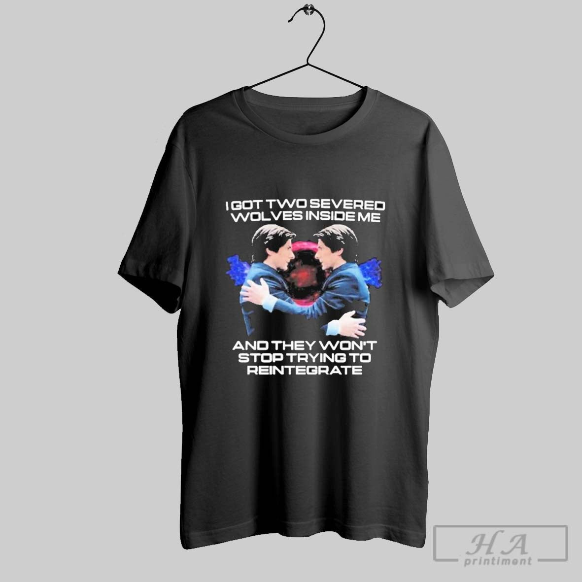 Premium I Got Two Severed Wolves Inside Me And They Wont Stop Trying To Reintegrate Severance T Shirt