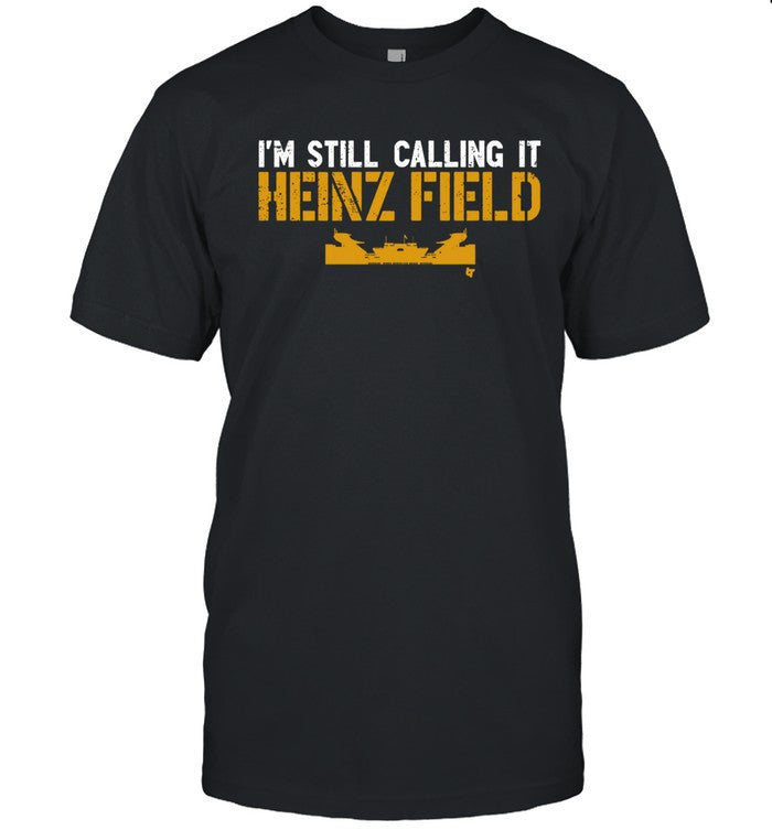 I'm Still Calling It Heinz Field Shirt