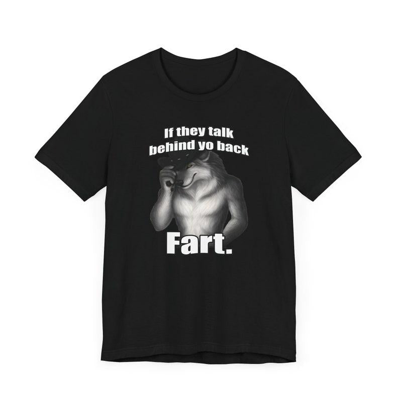 If they talk behind yo back fart sitting wolf literally me funny meme Emo Sigma silly animal mental health month Mentally Where Im At, Funny Meme T-Sh