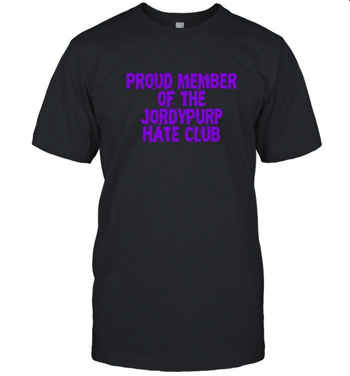 JordyPurp PROUD MEMBER OF THE JORDYPURP HATE CLUB SHIRT
