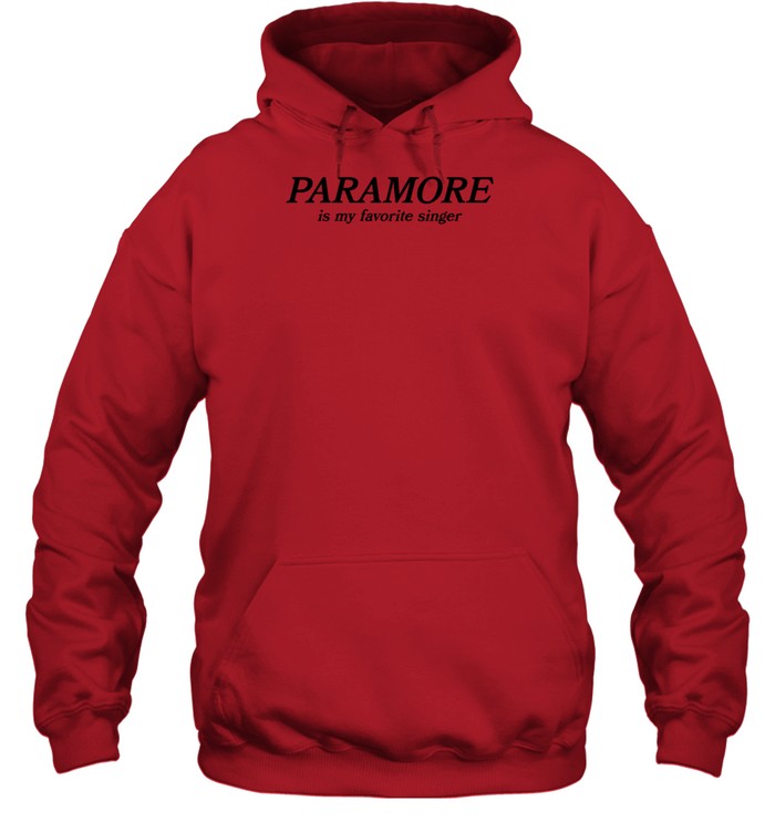 Paramore Is My Favorite Singer Hoodie