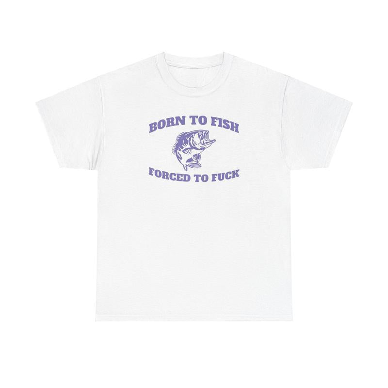 Born to Fish Tee - Casual Cotton Streetwear Tshirt Unisex Classic Cotton