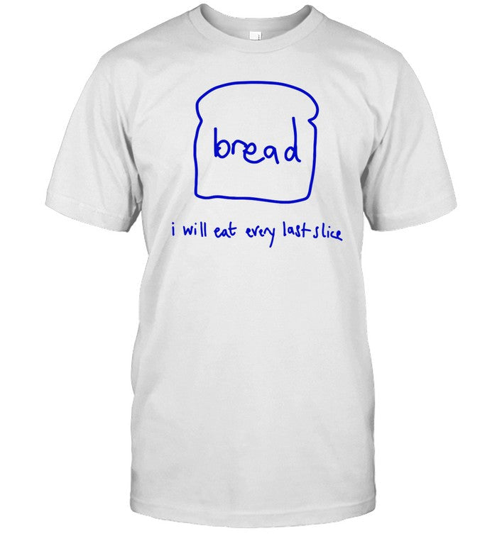 Shirt Everpress Shop Bread I Will Eat Every Last Slice
