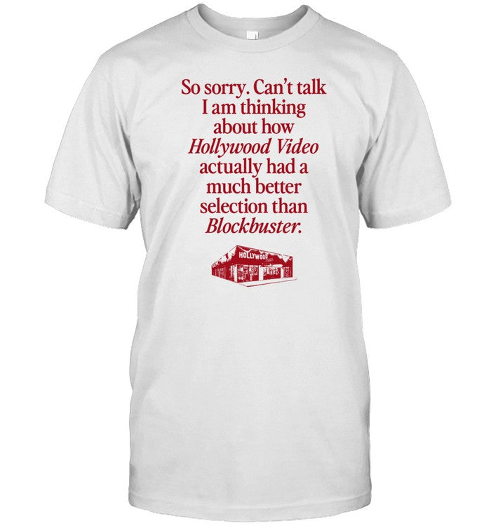 I'm Thinking About How Hollywood Video Had A Better Selection Shirt