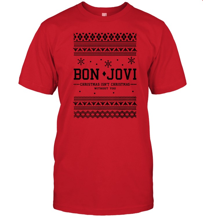 Shirt Bon Jovi Christmas Isn't Christmas Without You