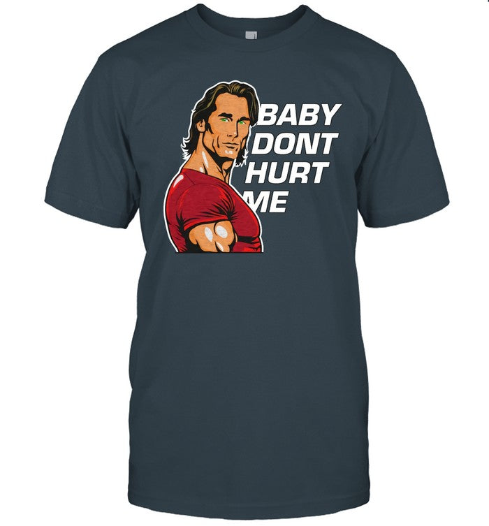 Mike O'Hearn Baby Dont Hurt Me T-Shirt_1