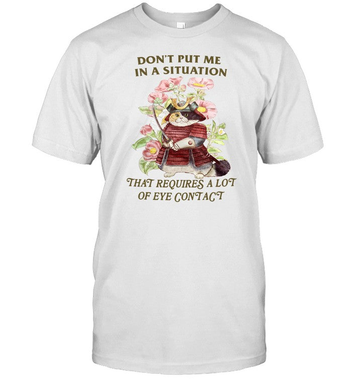 Jmcgg Don't Put Me In A Situation That Requires A Lot Of Eye Contact Shirt