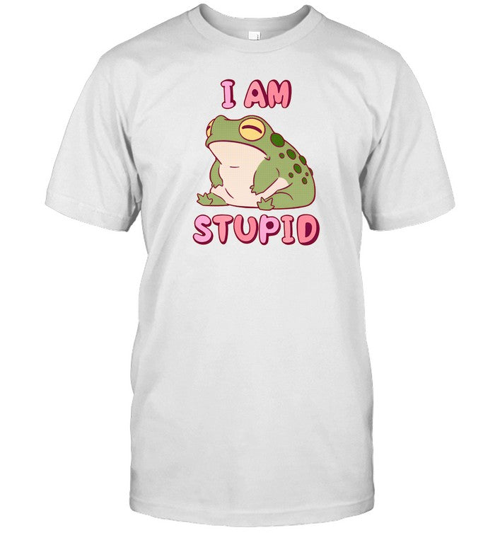 Shirt I Am Stupid Frog