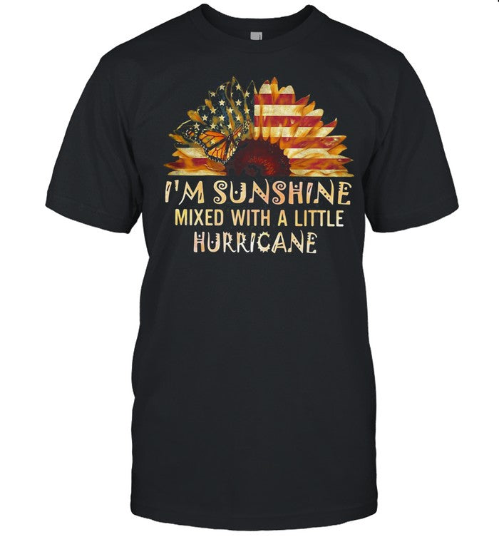 I'm Sunshine Mixed With A Little Hurricane Suower American Flag shirt