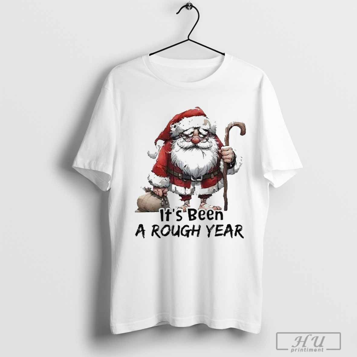 Santa Claus Itâ€™s Been A Rough Year Shirt