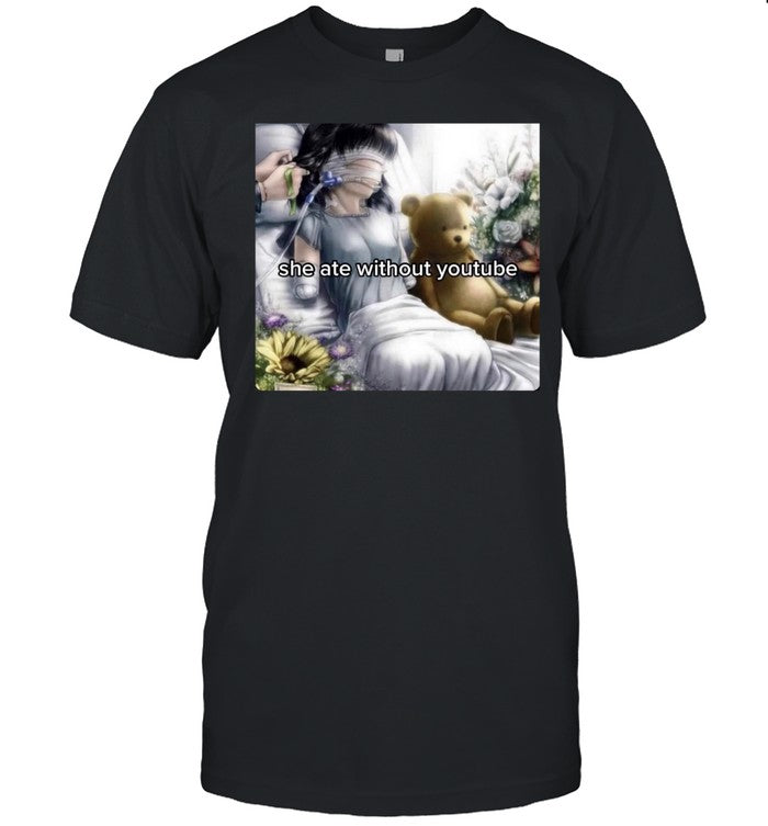 Shirt Weirddalle She Ate Without Youtube