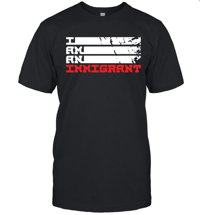 I Am An Immigrants Limited Shirts