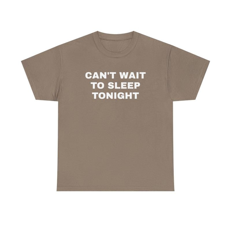 Cant Wait To Sleep Tonight Unisex Heavy Cotton Tee - Sleep Shirt - Pajamas - Funny Shirt - Lazy Shirt - Gift for Men and Women