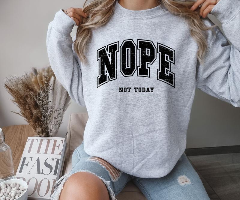 Nope, Not today Crewneck Sweatshirt