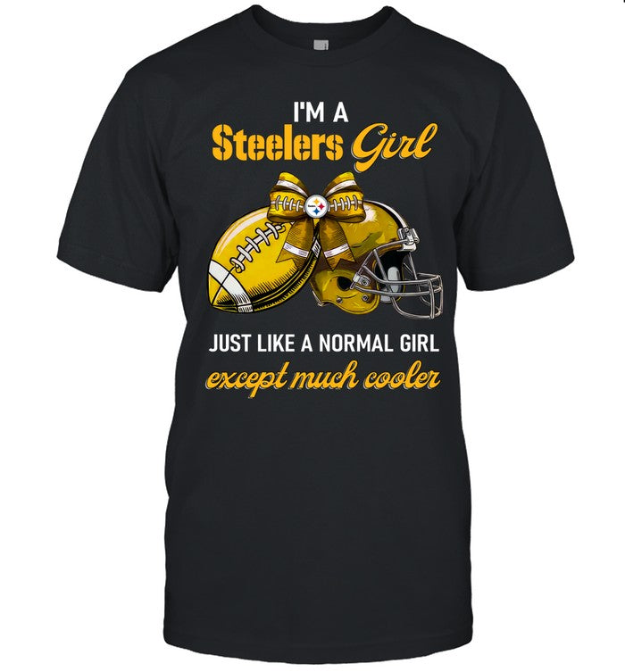 I'm A Steelers Girl Just Like A Normal Girl Except Much Cooler