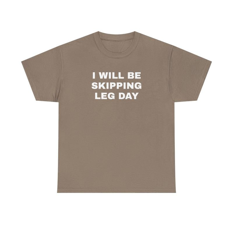 I Will Be Skipping Leg Day Unisex Heavy Cotton Tee - Gym Shirt - Pump Cover - Funny Shirt - Gymtok - Weightlifting - Workout Clothes - Gift for Men an