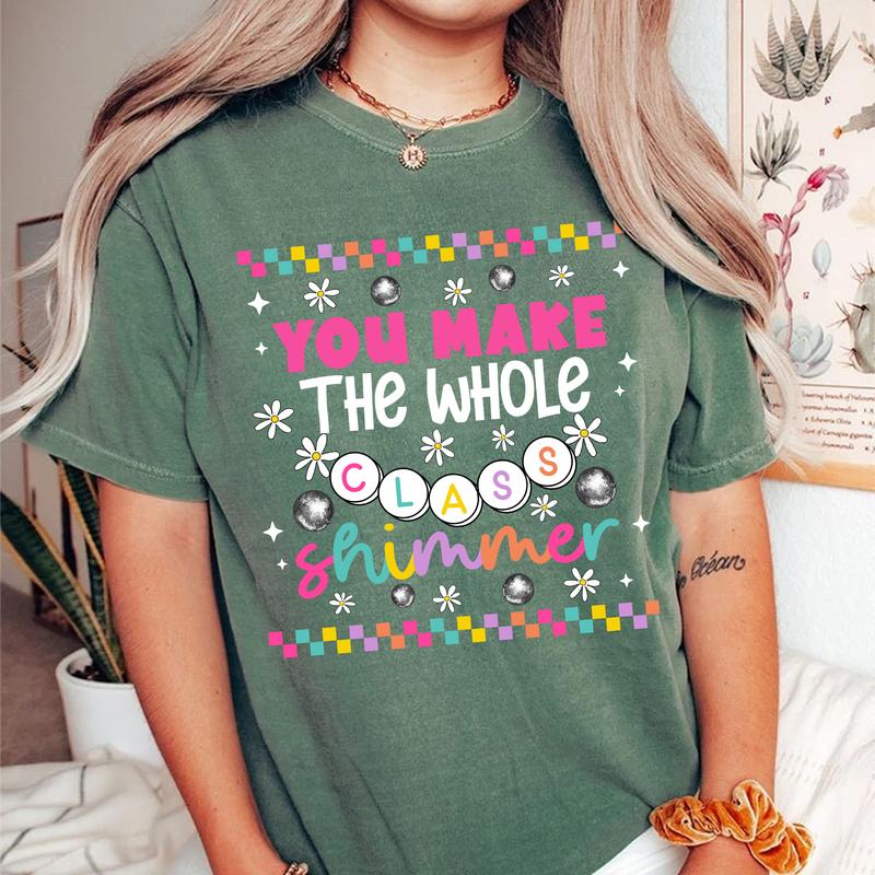 You Make The Whole Class Shimmer Shirt, Groovy Teacher Shirt, Back To School Clothing, First Day Of School Oufit, New Teacher Gift, SPED Teacher Tee C