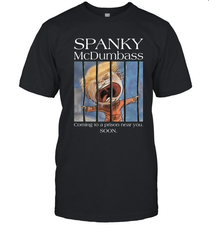 Spanky McDumbass Coming To A Prison Near You Soon T-Shirt_1