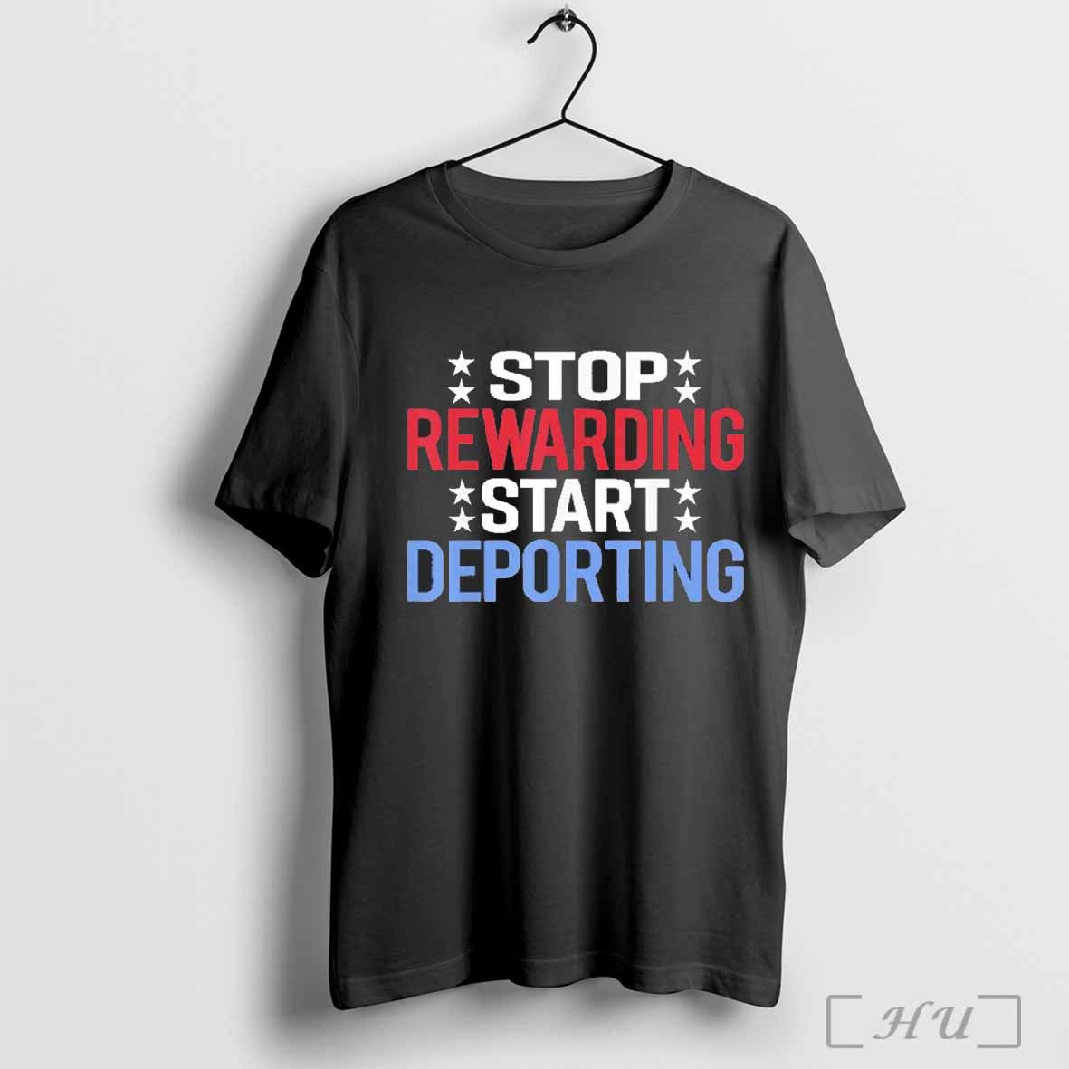 Premium Stop Rewarding Start Deporting Shirt