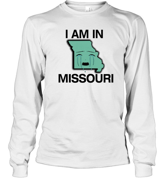 Shirts That Go Hard I Am In Missouri Long Sleeve Shirt