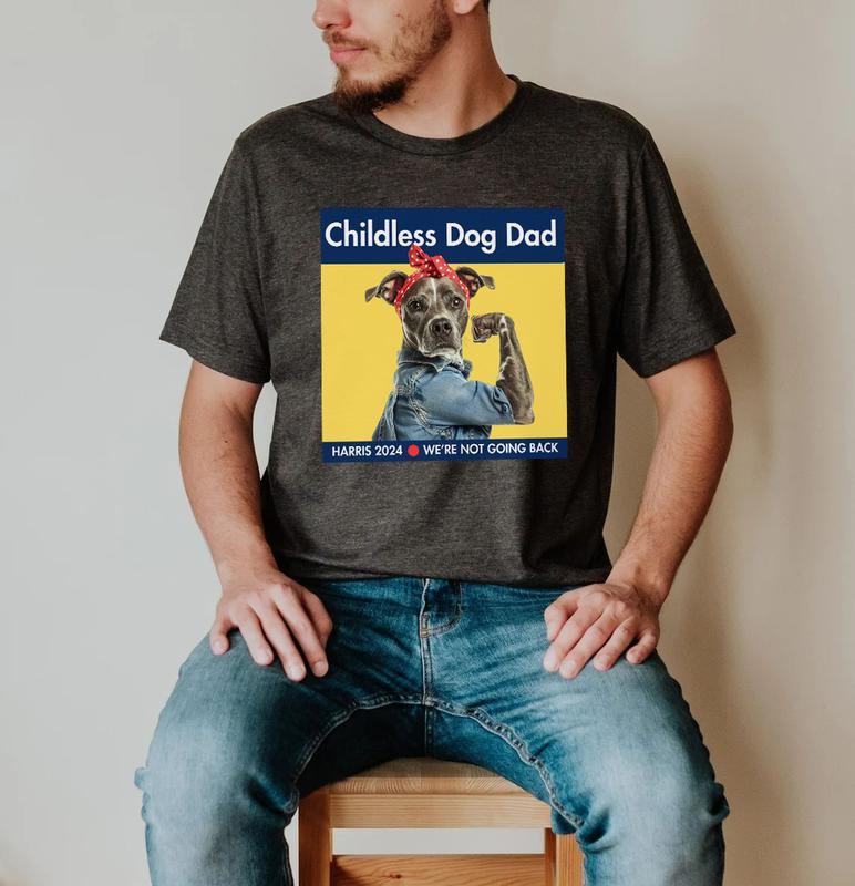 Childless Dog Dad Shirt, Cute Funny Dog Tshirt, President Harris Tee, Kamala Harris 2024 Vintage Shirt, We're Not Going Back T-Shirt Top Underwear