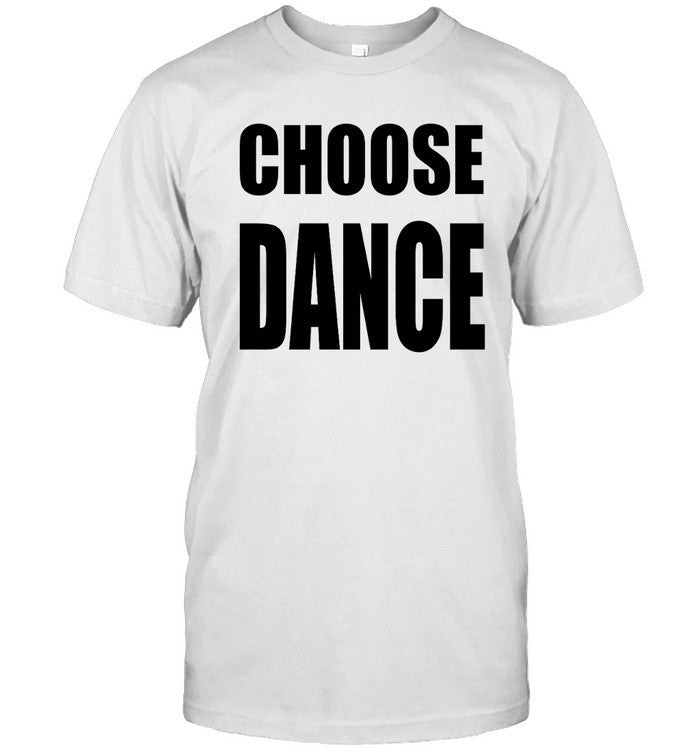 Limited Choose Dance Shirt