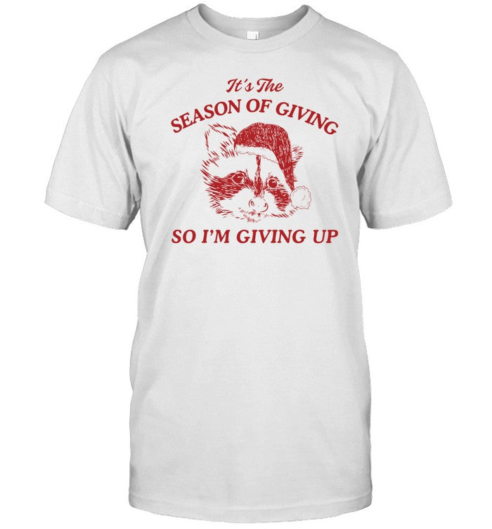 Dishonorable Mentions Store It's The Season Of Giving So Iâ€™m Giving Up Shirt