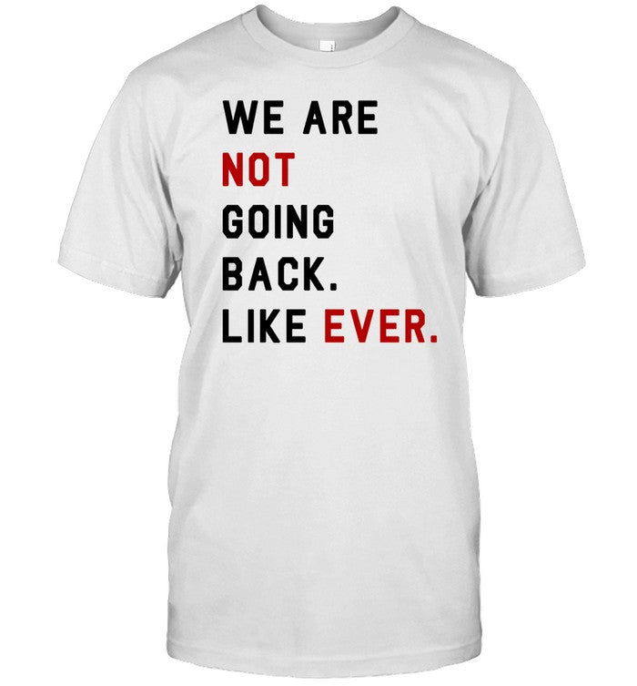 Swifties For Harris We Are Not Going Back Like Ever Shirt_1