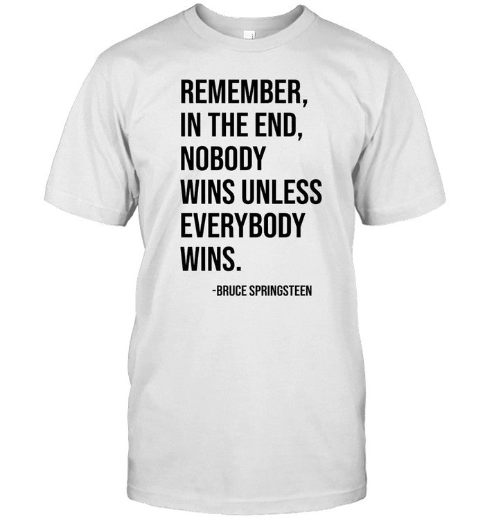Nobody Wins Unless Everybody Wins Shirt