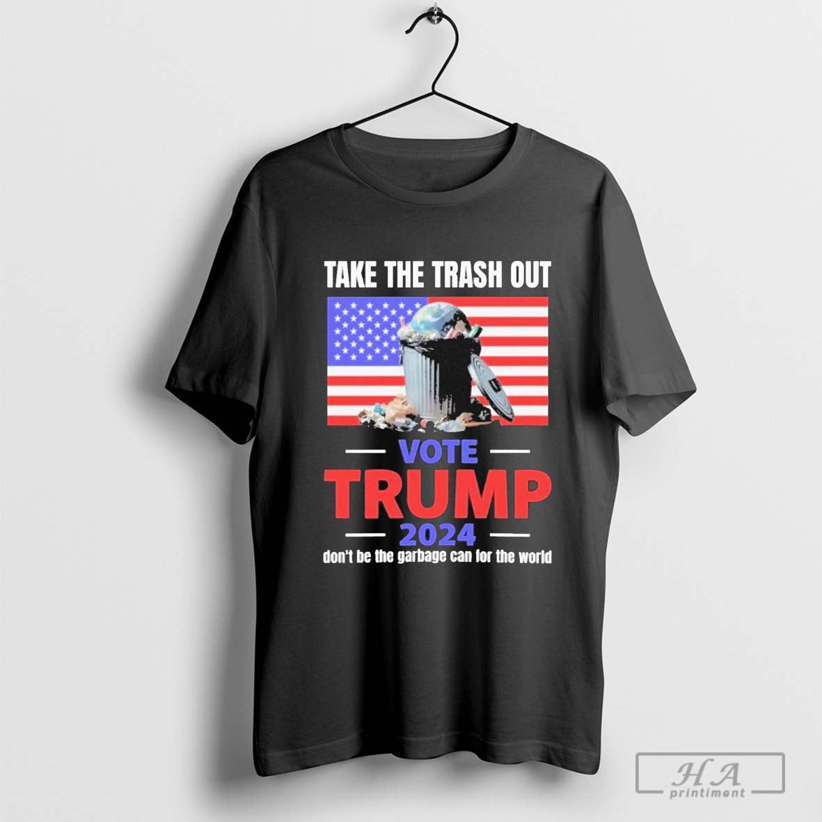 Take The Trash Out Vote Trump 2024 DonÃ¢â‚¬â„¢t Be The Garbage Can For The World Shirt