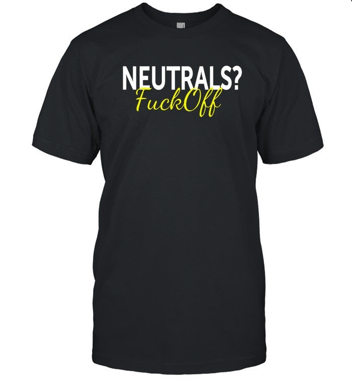 NeuTrals Fuck off Tee
